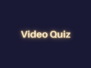 Video Quiz