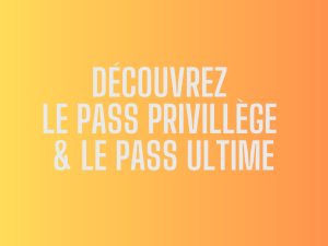 PASS Privilège et PASS Ultime